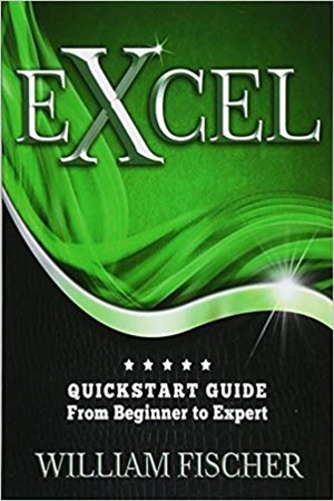 Excel QuickStart Guide - From Beginner to Expert
